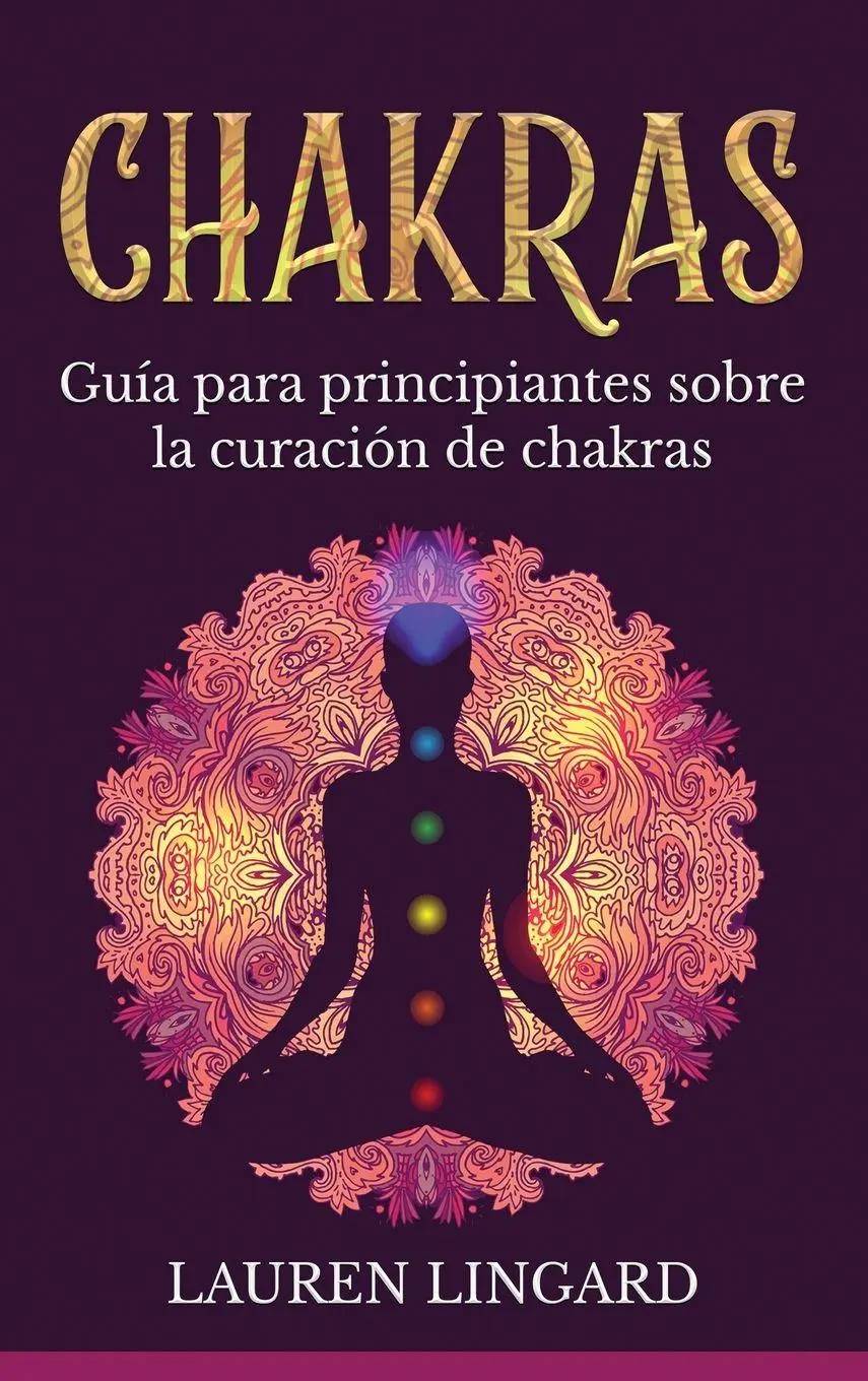 Chakras | Lauren Lingard | GuíA Para Principiantes Sobre La CuracióN De Chakras-image