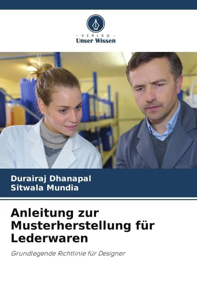 Anleitung zur Musterherstellung für Lederwaren / Grundlegende Richtlinie für Designer / Durairaj Dhanapal (u. a.) / Taschenbuch / 96 S. / Deutsch / 2022 / Verlag Unser Wissen / EAN 9786205450871 - Dhanapal, Durairaj