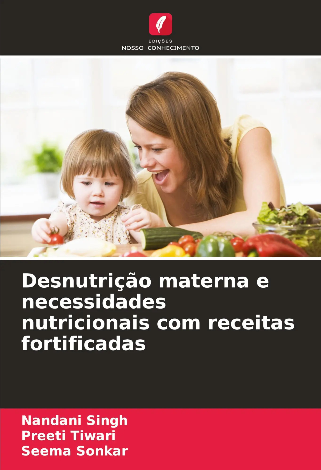 Desnutrição materna e necessidades nutricionais com receitas fortificadas / Nandani Singh (u. a.) / Taschenbuch / Portugiesisch / 2024 / Edições Nosso Conhecimento / EAN 9786208022471 - Singh, Nandani