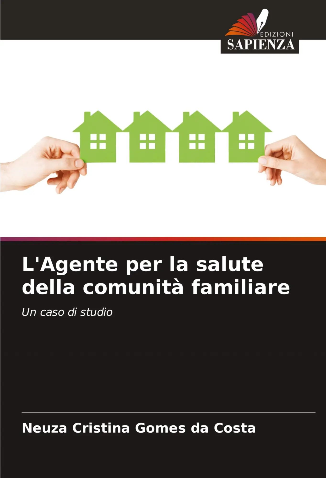 L'Agente per la salute della comunità familiare / Un caso di studio / Neuza Cristina Gomes Da Costa / Taschenbuch / Einband - flex.(Paperback) / Italienisch / 2025 / Edizioni Sapienza - Gomes Da Costa, Neuza Cristina