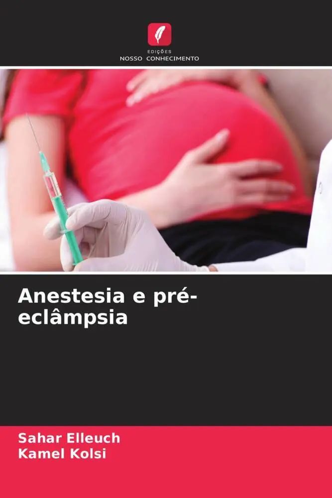 Anestesia e pré-eclâmpsia / Sahar Elleuch (u. a.) / Taschenbuch / Portugiesisch / 2022 / Edições Nosso Conhecimento / EAN 9786205419274 - Elleuch, Sahar