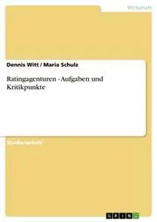 Ratingagenturen - Aufgaben und Kritikpunkte / Maria Schulz (u. a.) / Taschenbuch / 28 S. / Deutsch / 2010 / GRIN Verlag / EAN 9783640661275 - Schulz, Maria