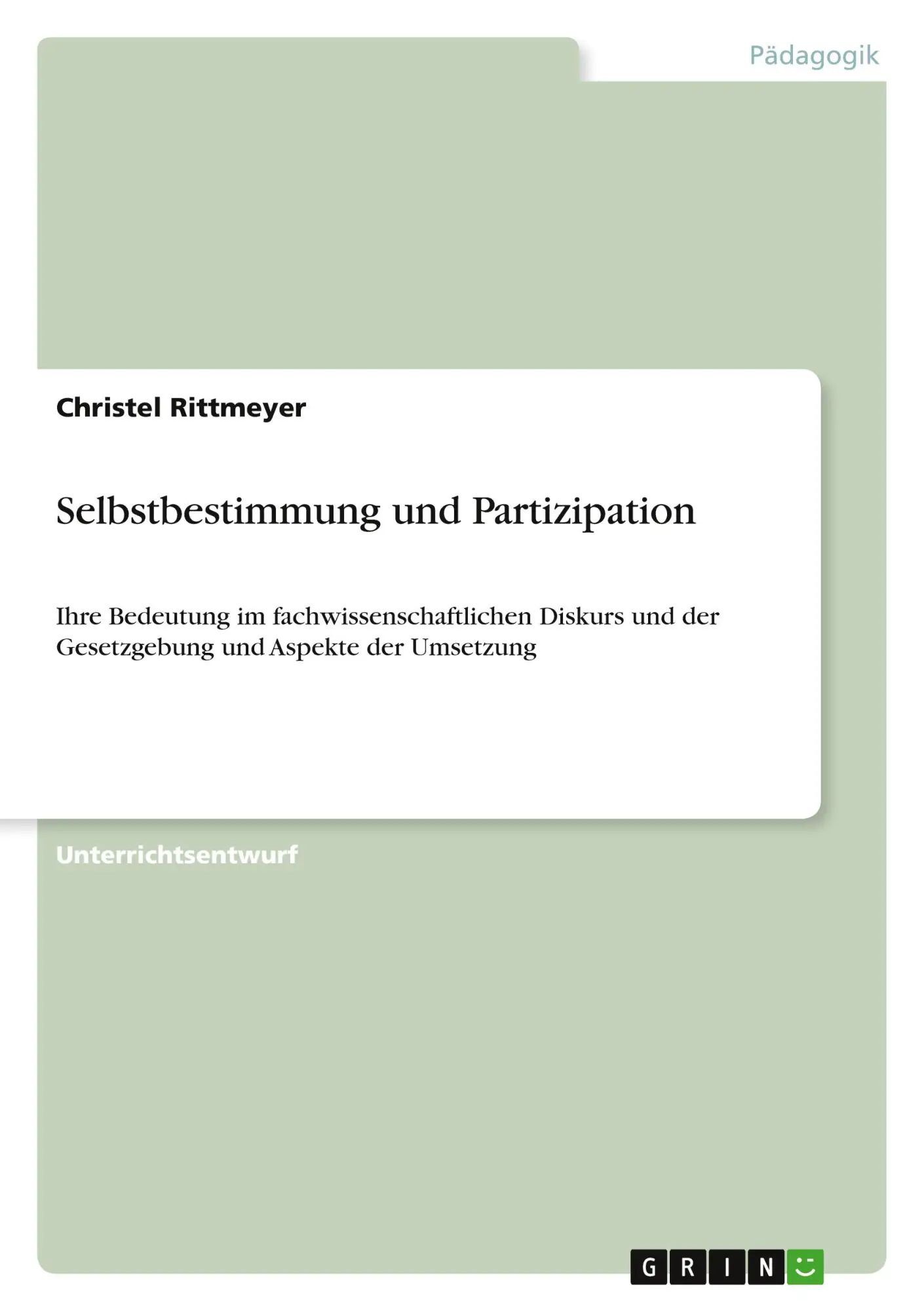 Selbstbestimmung und Partizipation / Ihre Bedeutung im fachwissenschaftlichen Diskurs und der Gesetzgebung und Aspekte der Umsetzung / Christel Rittmeyer / Taschenbuch / Paperback / 24 S. / Deutsch - Rittmeyer, Christel