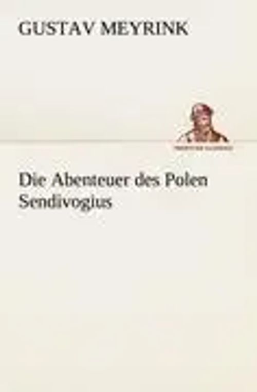 Die Abenteuer des Polen Sendivogius / Gustav Meyrink / Taschenbuch / 68 S. / Deutsch / 2012 / TREDITION CLASSICS / EAN 9783842409576 - Meyrink, Gustav