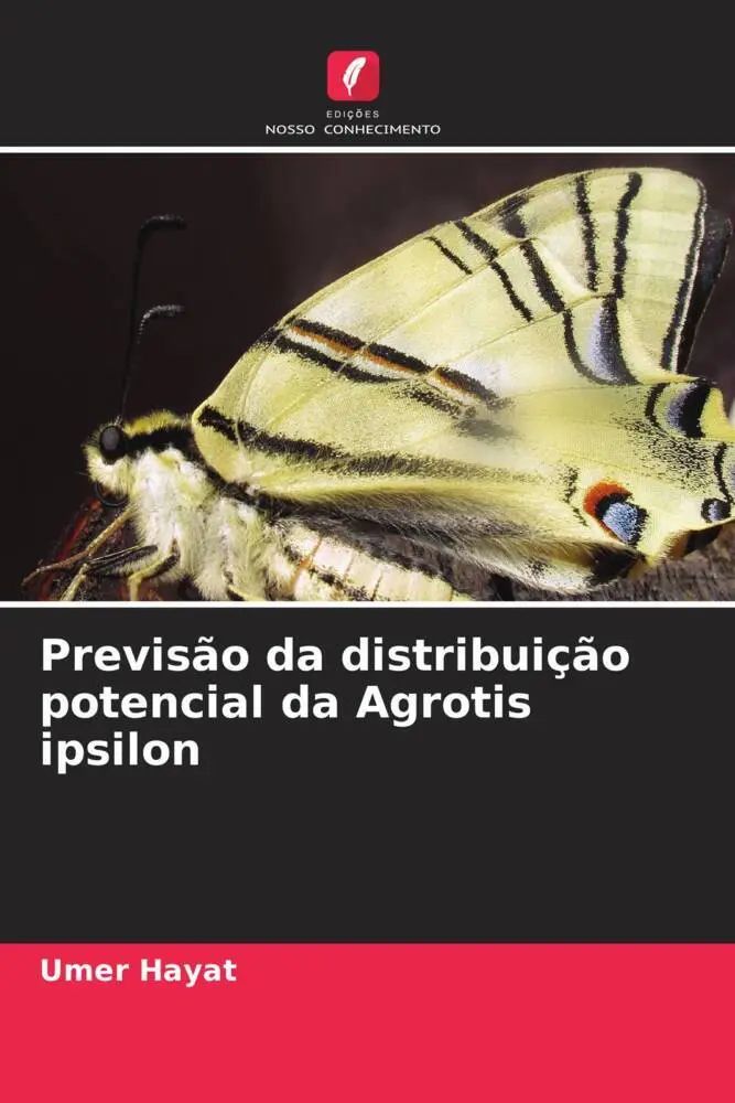Previsão da distribuição potencial da Agrotis ipsilon / Umer Hayat / Taschenbuch / Portugiesisch / 2022 / Edições Nosso Conhecimento / EAN 9786205080177 - Hayat, Umer