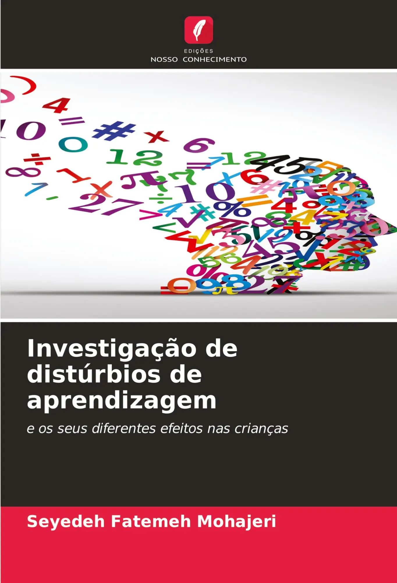 Investigação de distúrbios de aprendizagem / e os seus diferentes efeitos nas crianças / Seyedeh Fatemeh Mohajeri / Taschenbuch / Portugiesisch / 2024 / Edições Nosso Conhecimento / EAN 9786208385477 - Mohajeri, Seyedeh Fatemeh