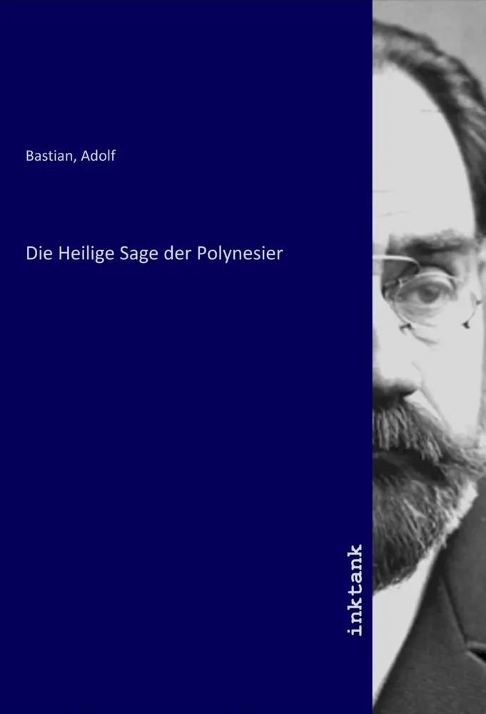 Die Heilige Sage der Polynesier / Adolf Bastian / Taschenbuch / Deutsch / Inktank-Publishing / EAN 9783750968677 - Bastian, Adolf