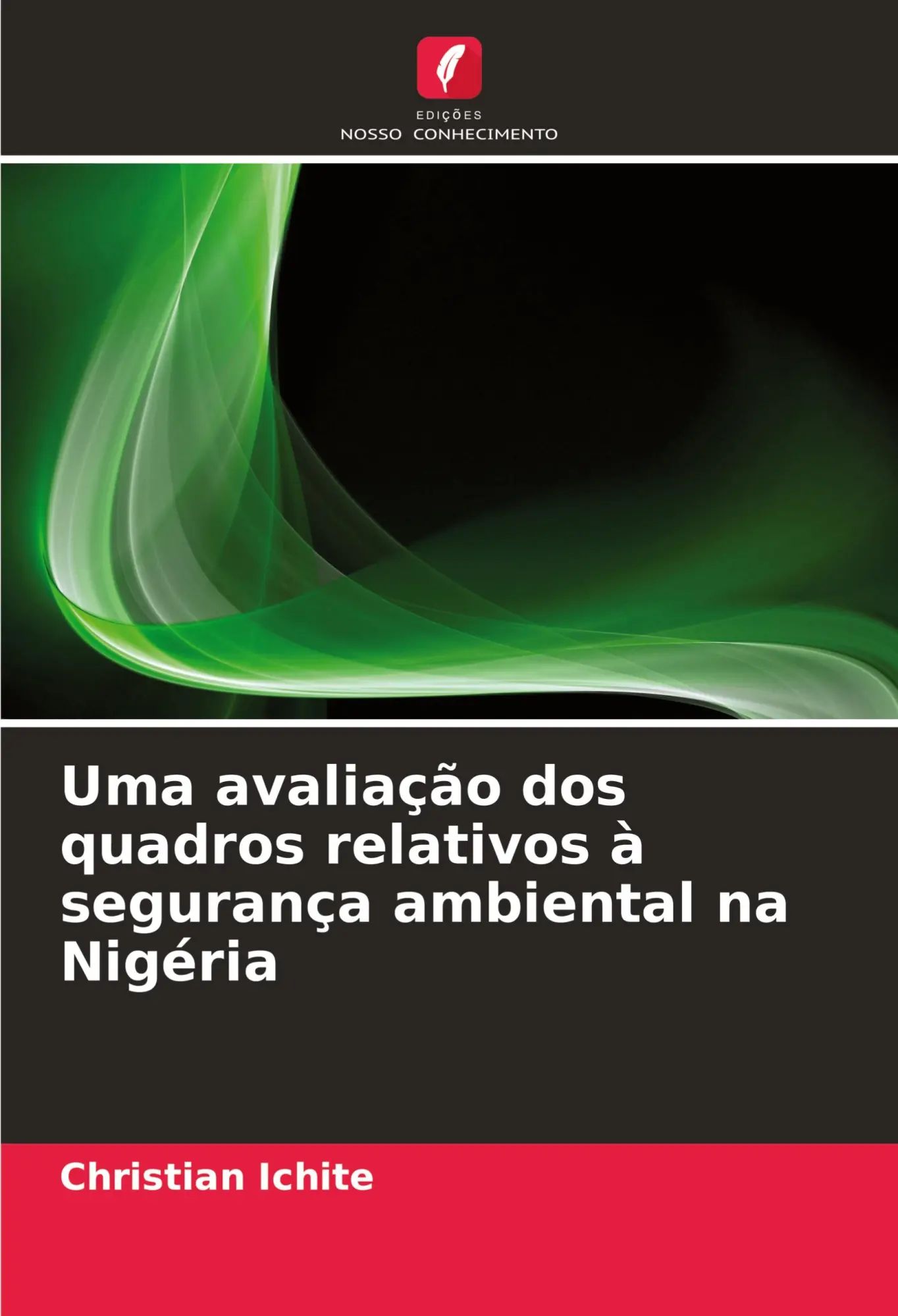 Uma avaliação dos quadros relativos à segurança ambiental na Nigéria / Christian Ichite / Taschenbuch / Portugiesisch / 2025 / Edições Nosso Conhecimento / EAN 9786208982478 - Ichite, Christian
