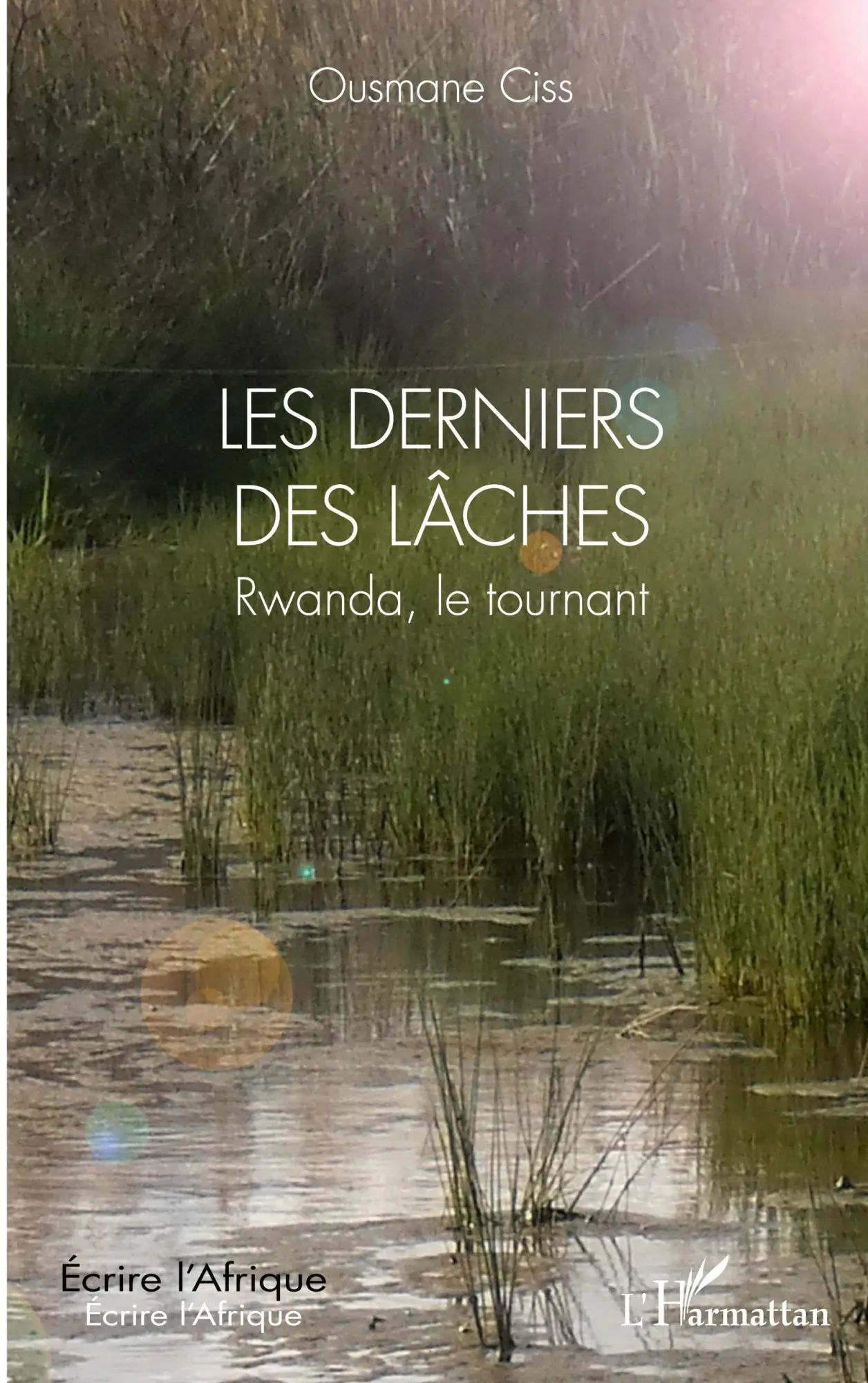 Les derniers des lâches / Rwanda, le tournant / Ousmane Ciss / Taschenbuch / Écrire l'Afrique / Französisch / 2026 / Editions L'Harmattan / EAN 9782343239378 - Ciss, Ousmane