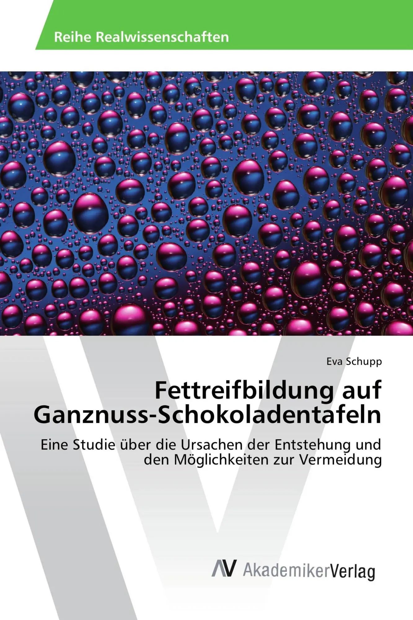 Fettreifbildung auf Ganznuss-Schokoladentafeln / Eine Studie über die Ursachen der Entstehung und den Möglichkeiten zur Vermeidung / Eva Schupp / Taschenbuch / 696 S. / Deutsch / 2018 - Schupp, Eva