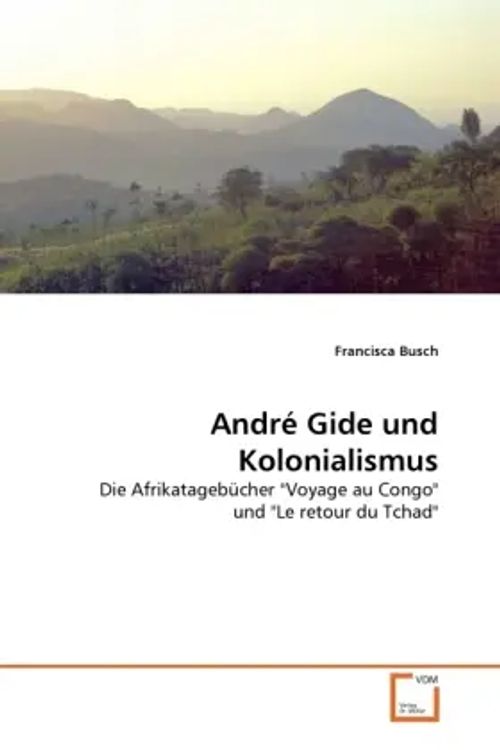 André Gide und Kolonialismus / Die Afrikatagebücher 