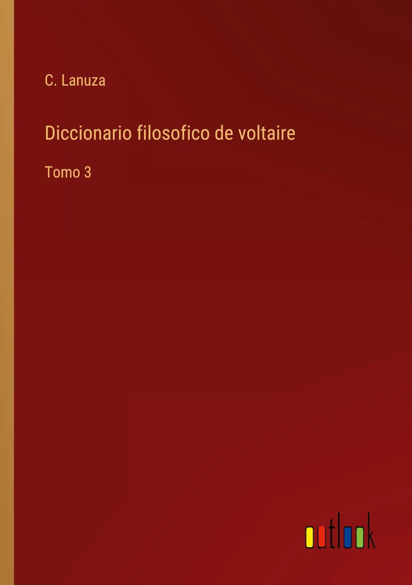 Diccionario filosofico de voltaire / Tomo 3 / C. Lanuza / Taschenbuch / Kartoniert Broschiert / Spanisch / 2022 / Outlook Verlag / EAN 9783368109981 - Lanuza, C.