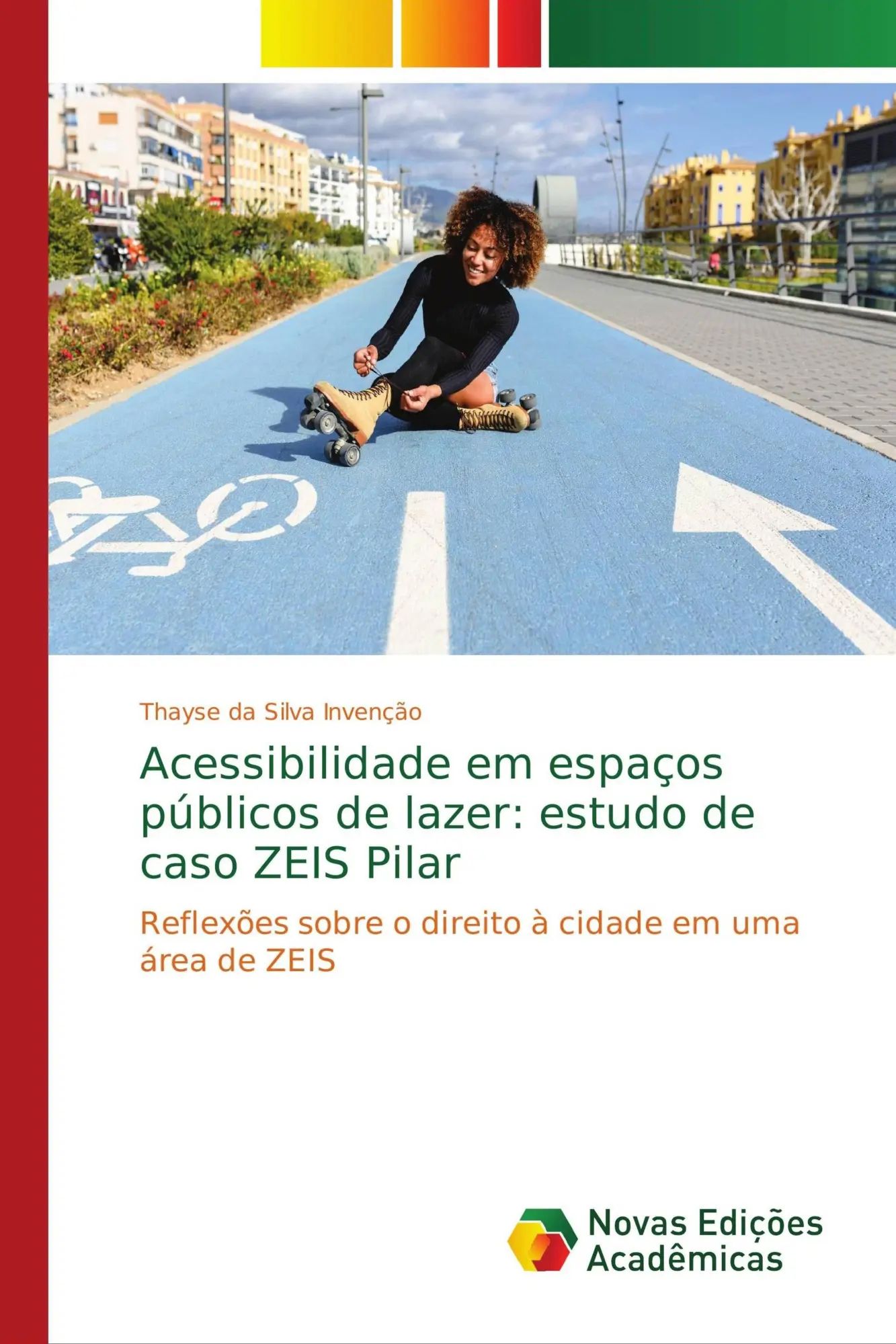 Acessibilidade em espaços públicos de lazer: estudo de caso ZEIS Pilar / Reflexões sobre o direito à cidade em uma área de ZEIS / Thayse Da Silva Invenção / Taschenbuch / Portugiesisch / 2018 - Da Silva Invenção, Thayse
