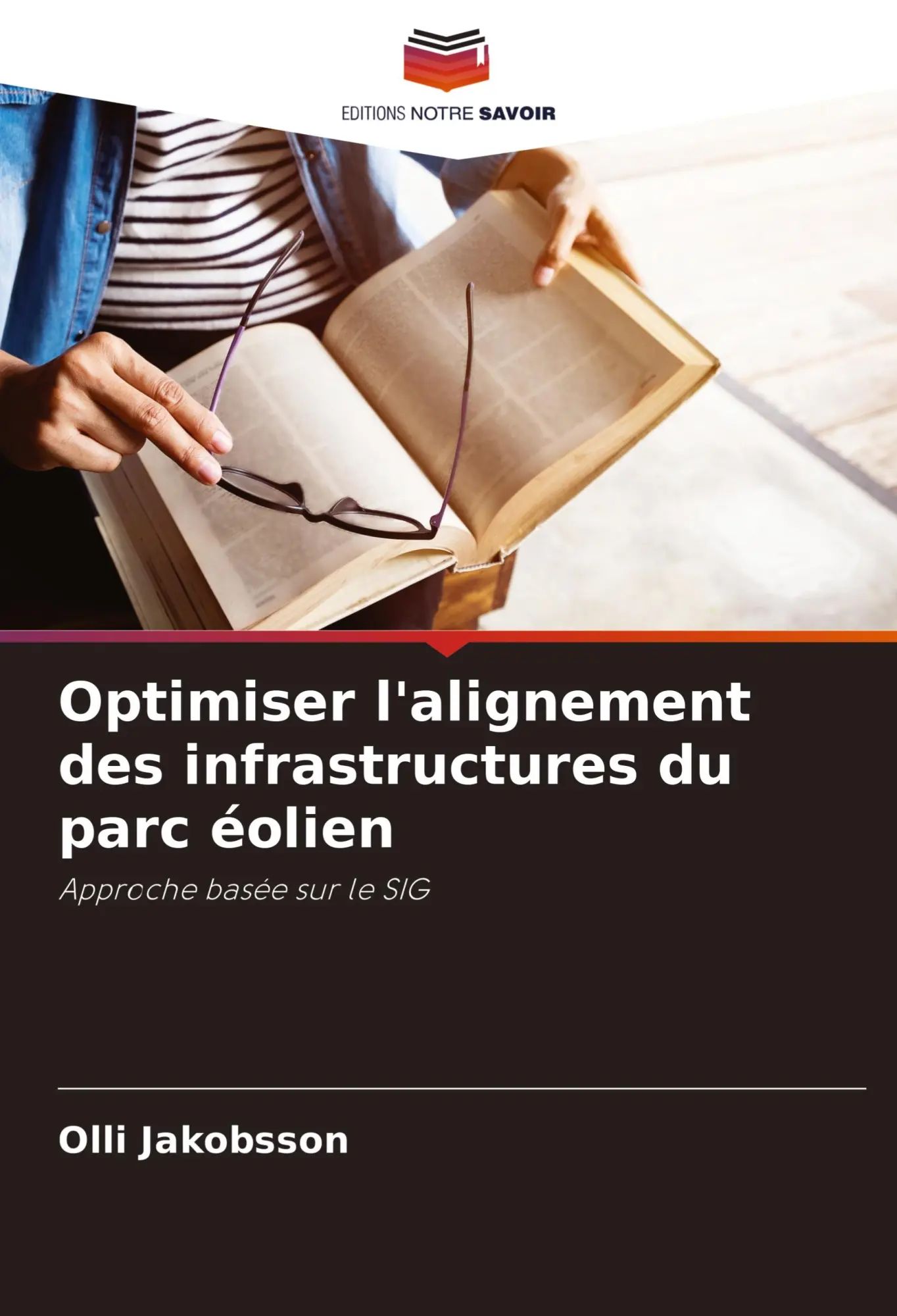 Optimiser l'alignement des infrastructures du parc éolien / Approche basée sur le SIG / Olli Jakobsson / Taschenbuch / Französisch / 2025 / Editions Notre Savoir / EAN 9783639818482 - Jakobsson, Olli