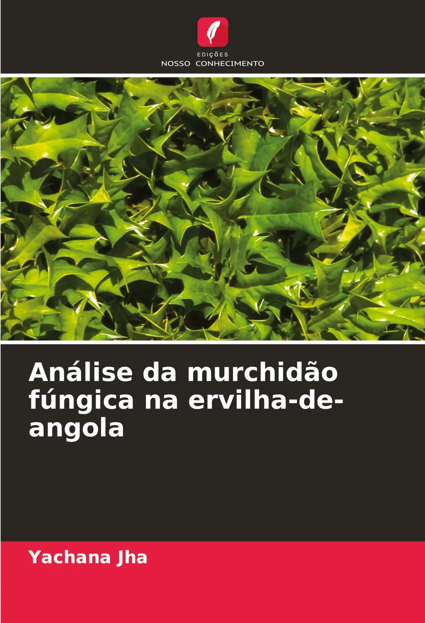 Análise da murchidão fúngica na ervilha-de-angola / Yachana Jha / Taschenbuch / Einband - flex.(Paperback) / Portugiesisch / 2024 / Edições Nosso Conhecimento / EAN 9786208058982 - Jha, Yachana