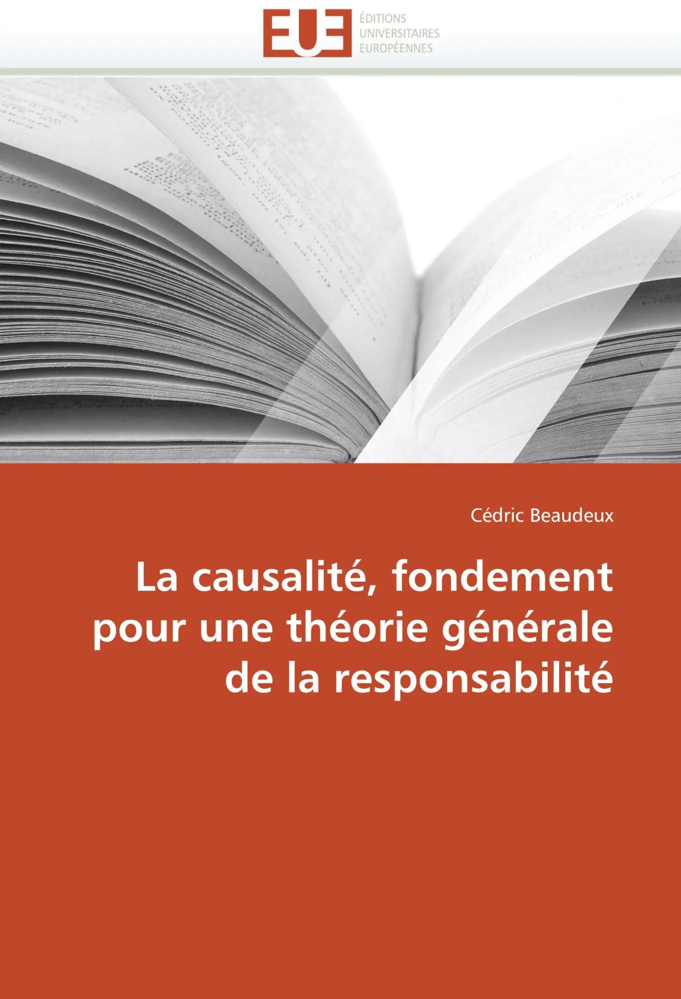 La causalité, fondement pour une théorie générale de la responsabilité / Cédric Beaudeux / Taschenbuch / 528 S. / Französisch / 2014 / Éditions universitaires européennes / EAN 9786131529382 - Beaudeux, Cédric