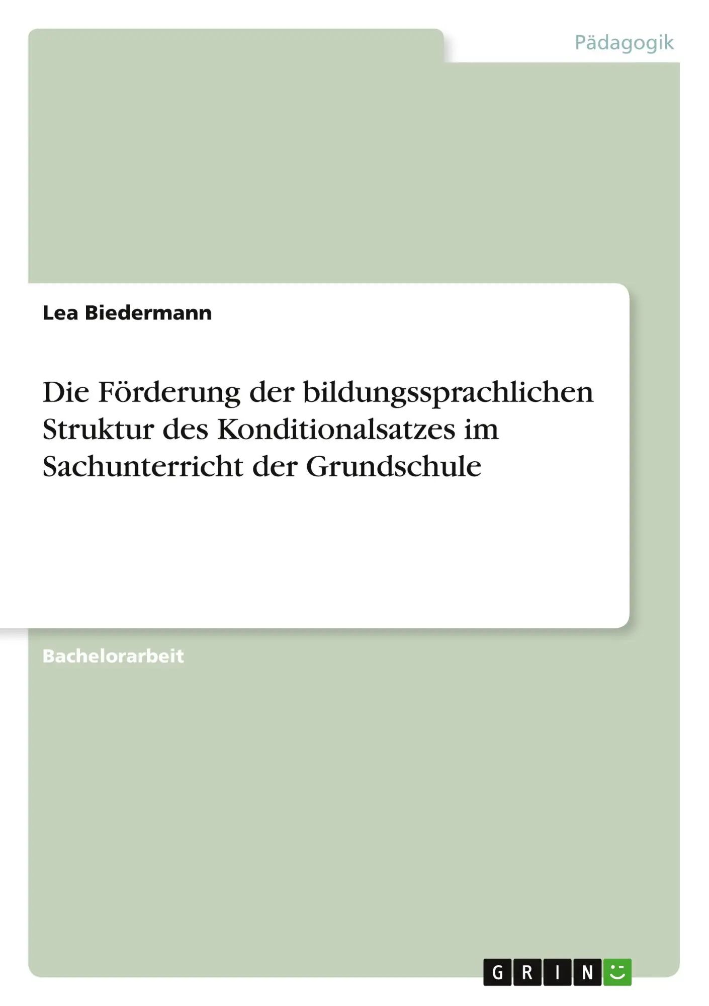 Die Förderung der bildungssprachlichen Struktur des Konditionalsatzes im Sachunterricht der Grundschule / Lea Biedermann / Taschenbuch / Paperback / 100 S. / Deutsch / 2022 / GRIN Verlag - Biedermann, Lea