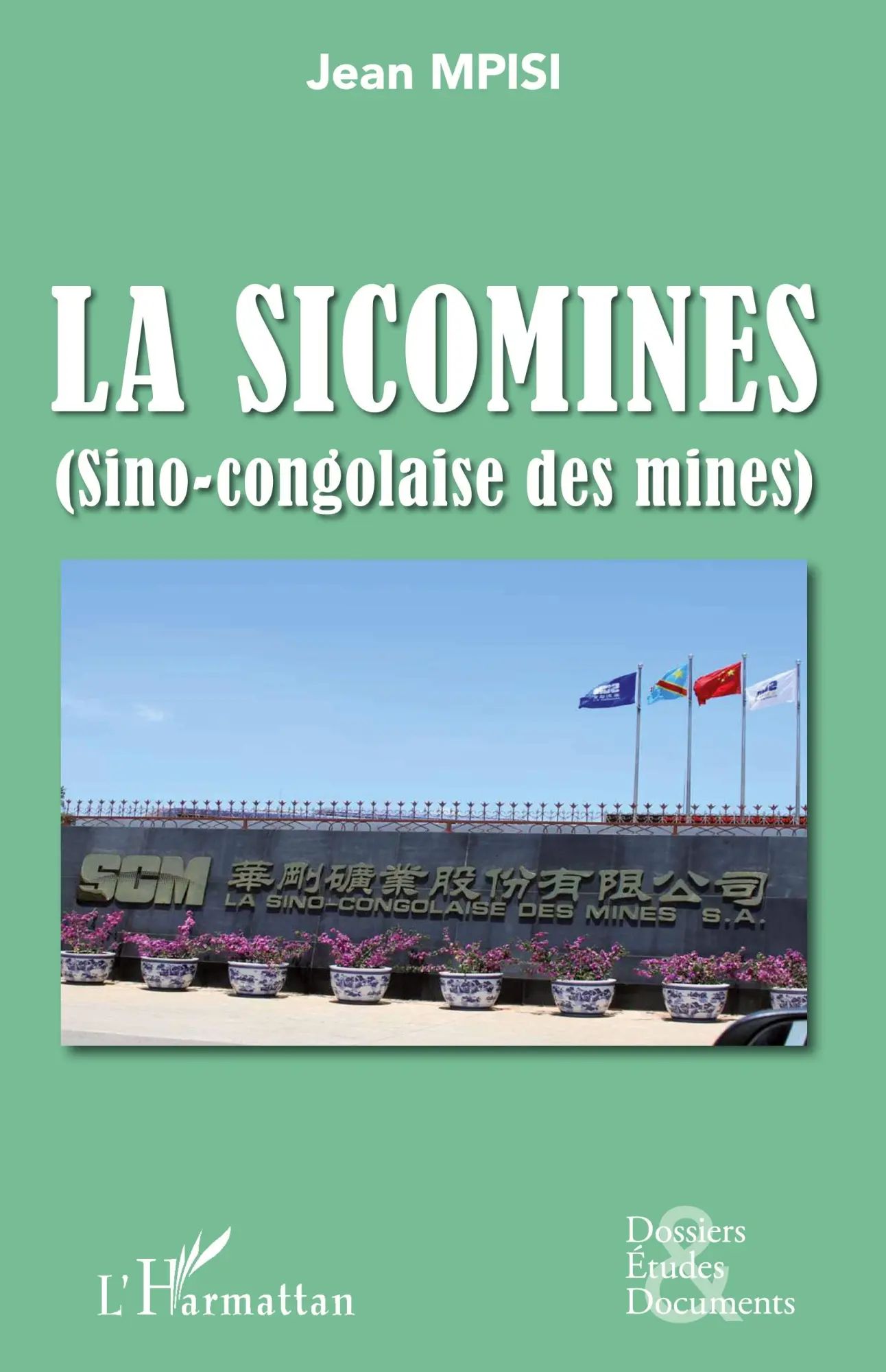 La Sicomines (Sino-congolaise des mines) / Jean Mpisi / Taschenbuch / Dossiers, Etudes et Documents / Kartoniert Broschiert / Französisch / 2021 / Editions L'Harmattan / EAN 9782343213583 - Mpisi, Jean