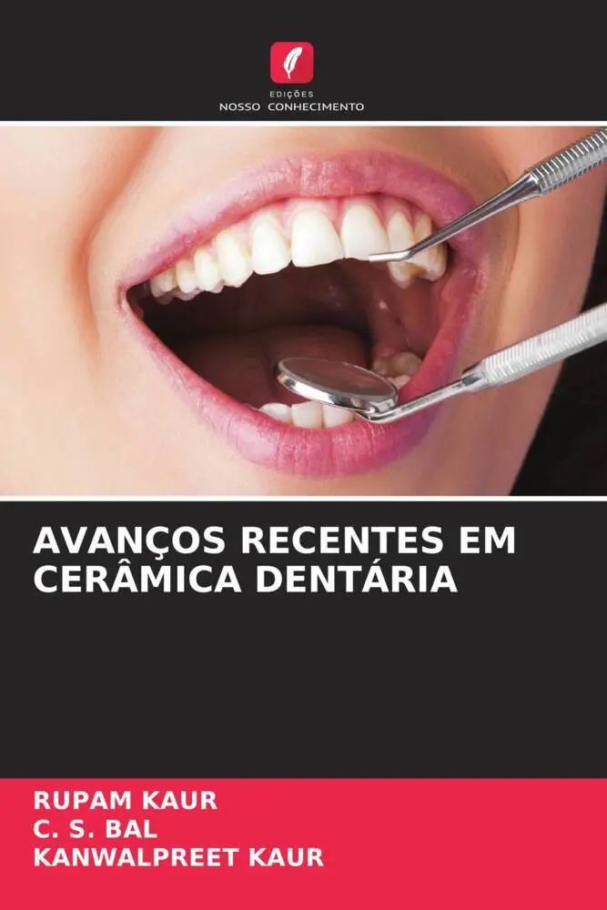 AVANÇOS RECENTES EM CERÂMICA DENTÁRIA / Rupam Kaur (u. a.) / Taschenbuch / Portugiesisch / 2022 / Edições Nosso Conhecimento / EAN 9786204693583 - Kaur, Rupam