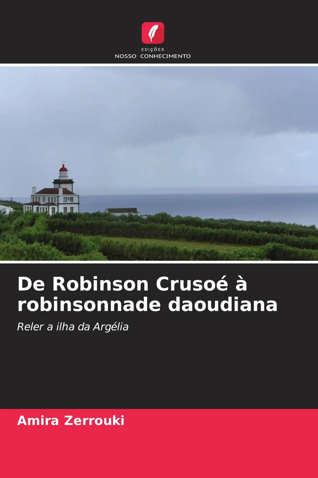 De Robinson Crusoé à robinsonnade daoudiana / Reler a ilha da Argélia / Amira Zerrouki / Taschenbuch / Portugiesisch / 2026 / Edições Nosso Conhecimento / EAN 9786209966583 - Zerrouki, Amira