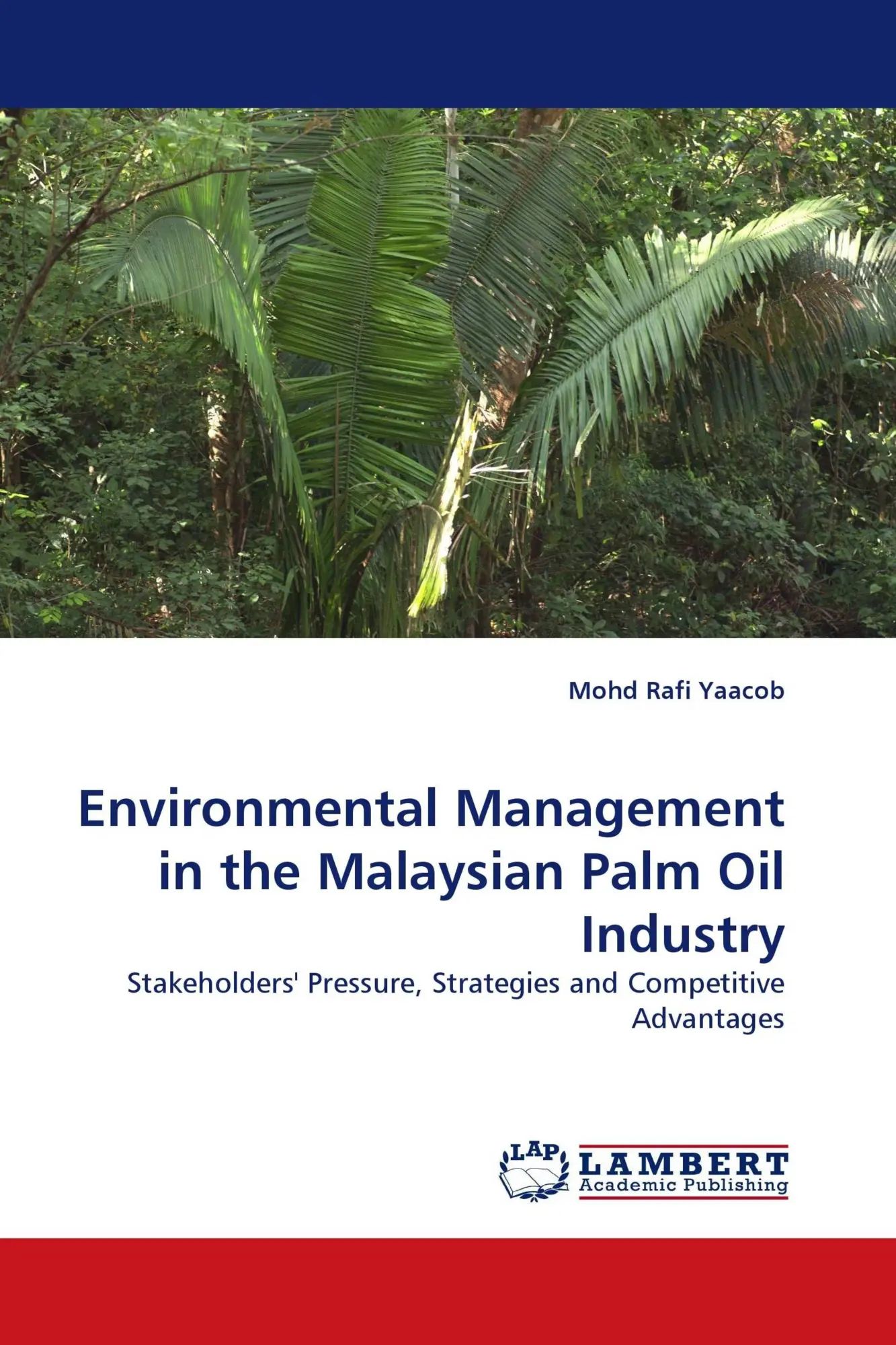 Environmental Management in the Malaysian Palm Oil Industry / Stakeholders'' Pressure, Strategies and Competitive Advantages / Mohd Rafi Yaacob / Taschenbuch / 408 S. / Englisch / 2013 - Yaacob, Mohd Rafi