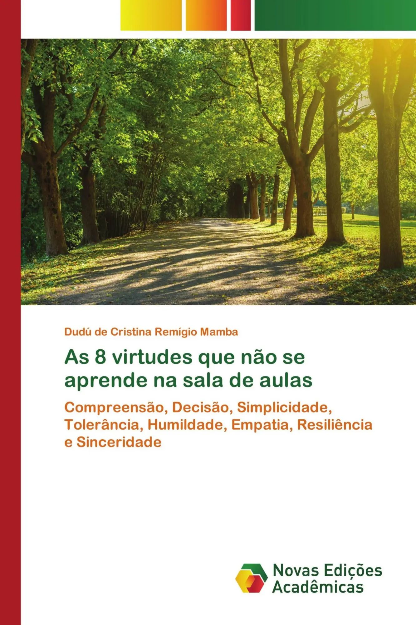 As 8 virtudes que não se aprende na sala de aulas / Compreensão, Decisão, Simplicidade, Tolerância, Humildade, Empatia, Resiliência e Sinceridade / Dudú de Cristina Remígio Mamba / Taschenbuch / 2021 - Remígio Mamba, Dudú de Cristina
