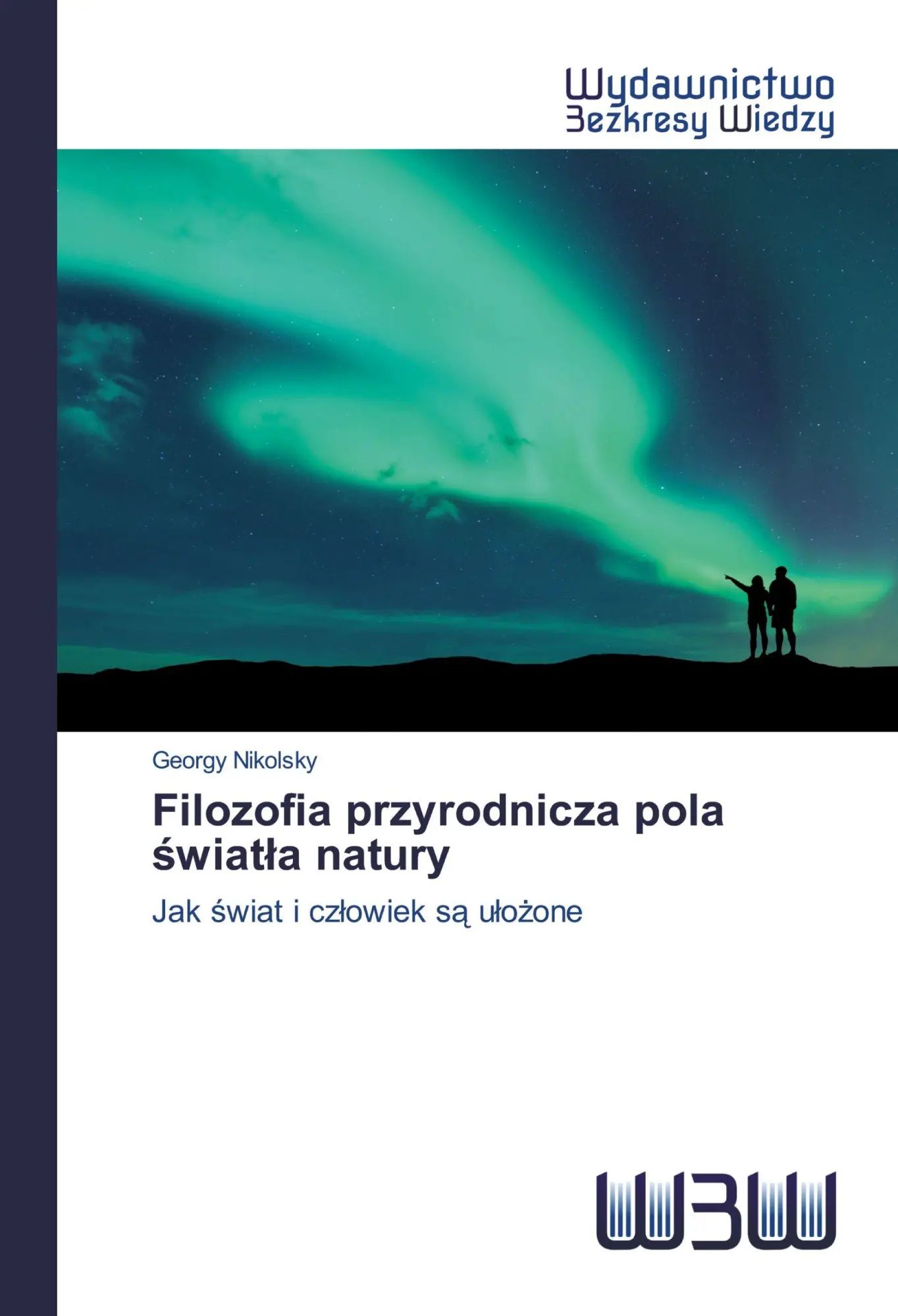 Filozofia przyrodnicza pola ¿wiat¿a natury / Jak ¿wiat i cz¿owiek s¿ u¿o¿one / Georgy Nikolsky / Taschenbuch / Polnisch / 2020 / Wydawnictwo Bezkresy Wiedzy / EAN 9786200810984 - Nikolsky, Georgy