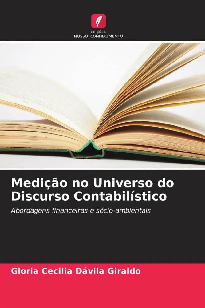 Medição no Universo do Discurso Contabilístico / Abordagens financeiras e sócio-ambientais / Gloria Cecilia Dávila Giraldo / Taschenbuch / Portugiesisch / 2023 / Edições Nosso Conhecimento - Dávila Giraldo, Gloria Cecilia