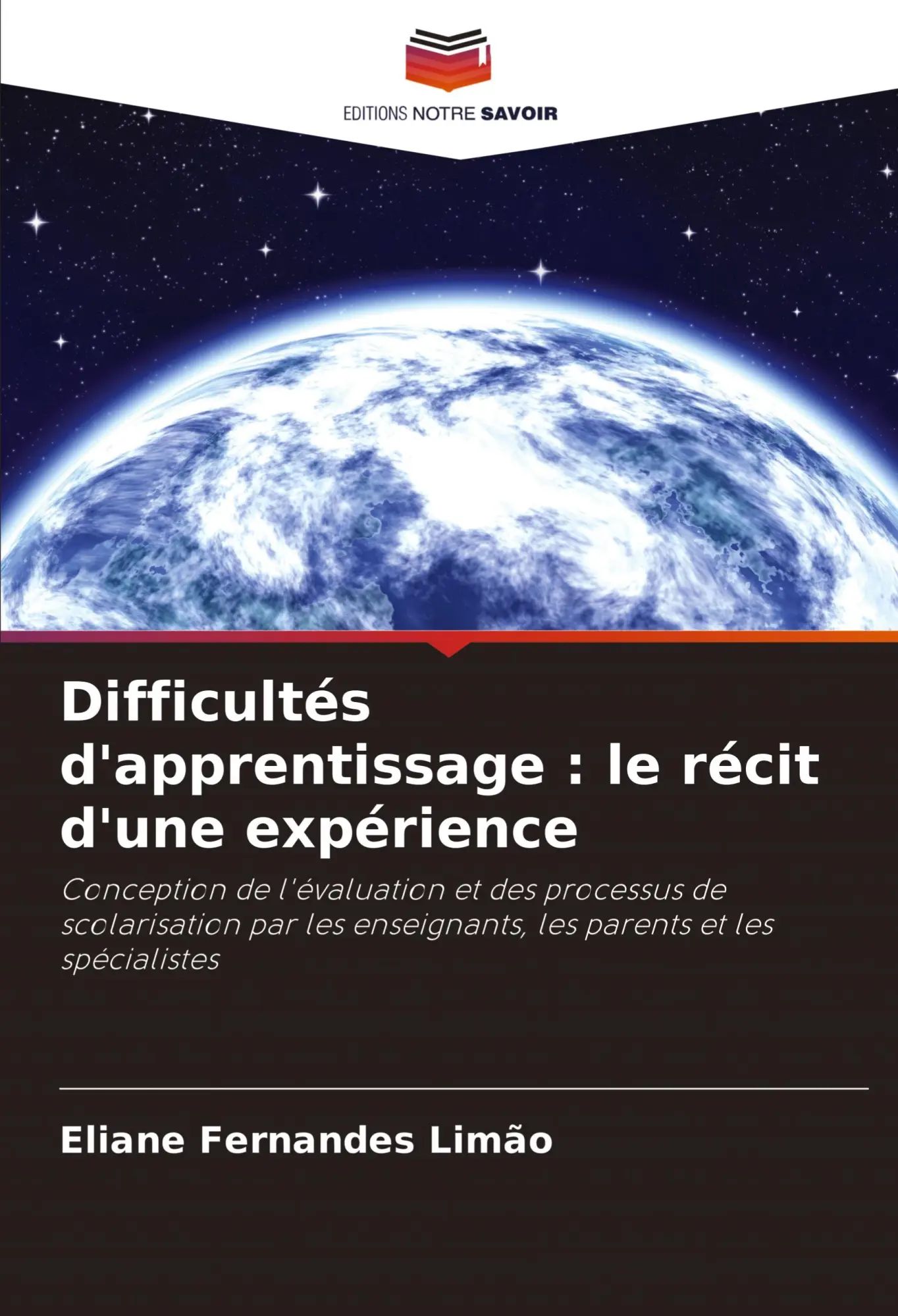 Difficultés d'apprentissage : le récit d'une expérience / Conception de l'évaluation et des processus de scolarisation par les enseignants, les parents et les spécialistes / Eliane Fernandes Limão - Limão, Eliane Fernandes