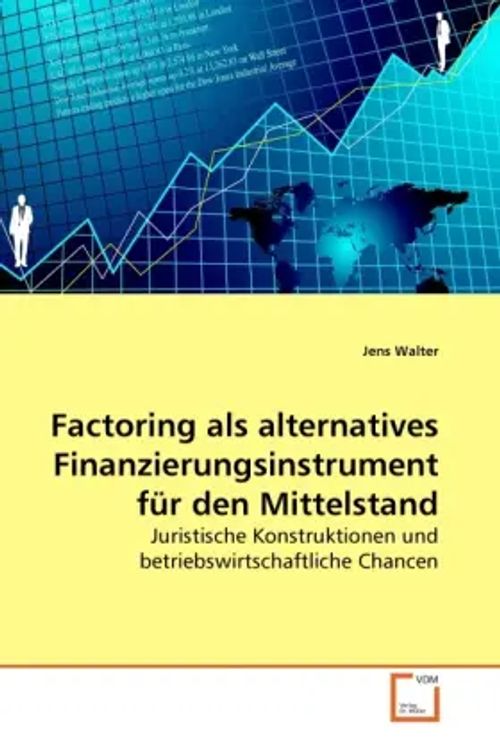 Factoring als alternatives Finanzierungsinstrument für den Mittelstand / Juristische Konstruktionen und betriebswirtschaftliche Chancen / Jens Walter / Taschenbuch / Deutsch / VDM Verlag Dr. Müller - Walter, Jens