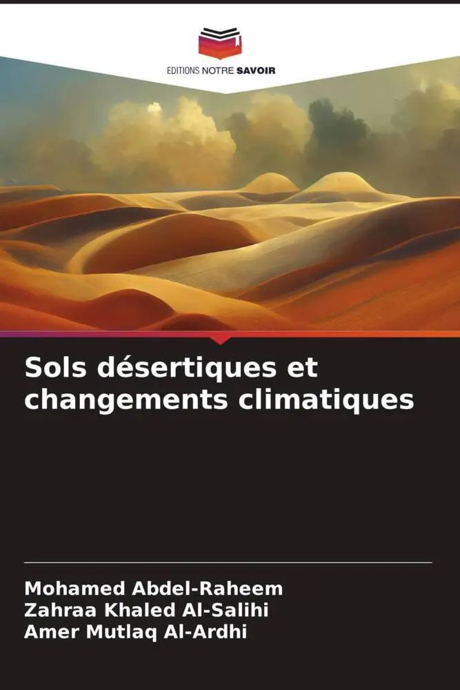 Sols désertiques et changements climatiques / Mohamed Abdel-Raheem (u. a.) / Taschenbuch / Französisch / 2023 / Editions Notre Savoir / EAN 9786206079385 - Abdel-Raheem, Mohamed