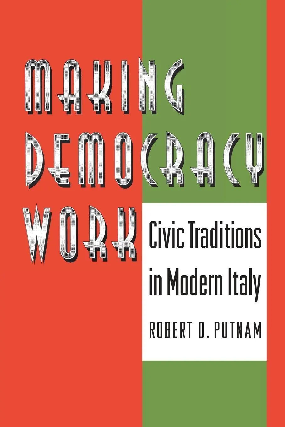 Making Democracy Work / Civic Traditions in Modern Italy / Robert D Putnam (u. a.) / Taschenbuch / Einband - flex.(Paperback) / Englisch / 1994 / Princeton University Press / EAN 9780691037387 - Putnam, Robert D