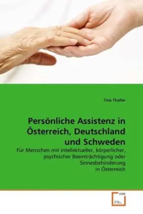 Persönliche Assistenz in Österreich, Deutschland und Schweden / Für Menschen mit intellektueller, körperlicher, psychischer Beeinträchtigung oder Sinnesbehinderung in Österreich / Tina Thaller / Buch - Thaller, Tina