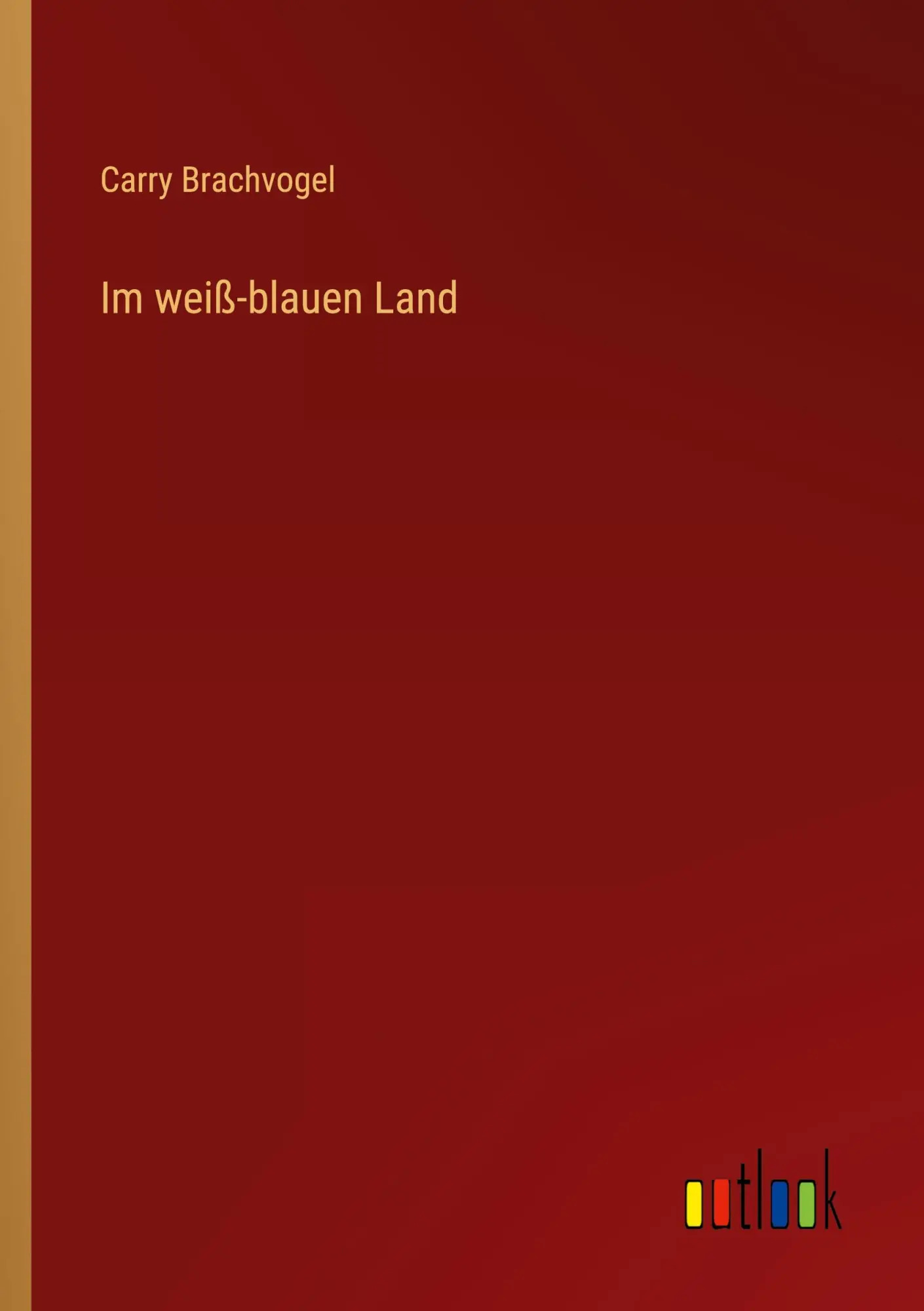 Im weiß-blauen Land / Carry Brachvogel / Taschenbuch / 128 S. / Deutsch / 2022 / Outlook Verlag / EAN 9783368446789 - Brachvogel, Carry