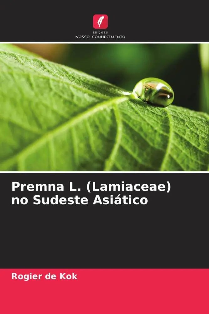 Premna L. (Lamiaceae) no Sudeste Asiático / Rogier de Kok / Taschenbuch / Portugiesisch / 2023 / Edições Nosso Conhecimento / EAN 9786206274490 - de Kok, Rogier
