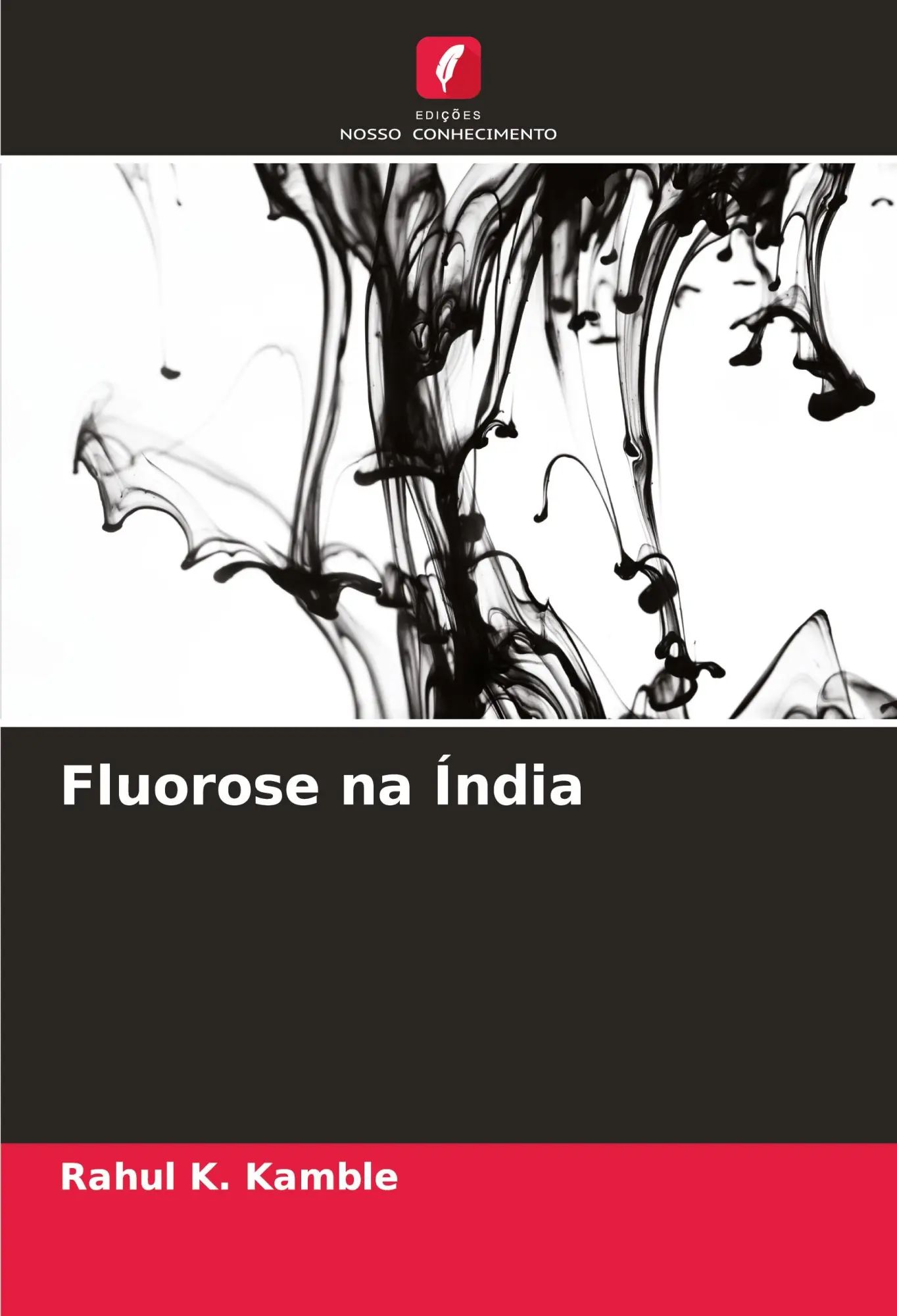 Fluorose na Índia / Rahul K. Kamble / Taschenbuch / Einband - flex.(Paperback) / Portugiesisch / 2024 / Edições Nosso Conhecimento / EAN 9786208035990 - Kamble, Rahul K.