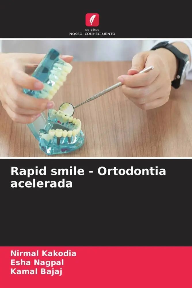 Rapid smile - Ortodontia acelerada / Nirmal Kakodia (u. a.) / Taschenbuch / Portugiesisch / 2023 / Edições Nosso Conhecimento / EAN 9786206306290 - Kakodia, Nirmal
