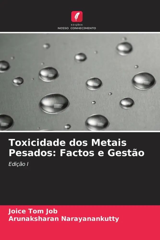 Toxicidade dos Metais Pesados: Factos e Gestão / Edição I / Joice Tom Job (u. a.) / Taschenbuch / Portugiesisch / 2023 / Edições Nosso Conhecimento / EAN 9786205846391 - Job, Joice Tom