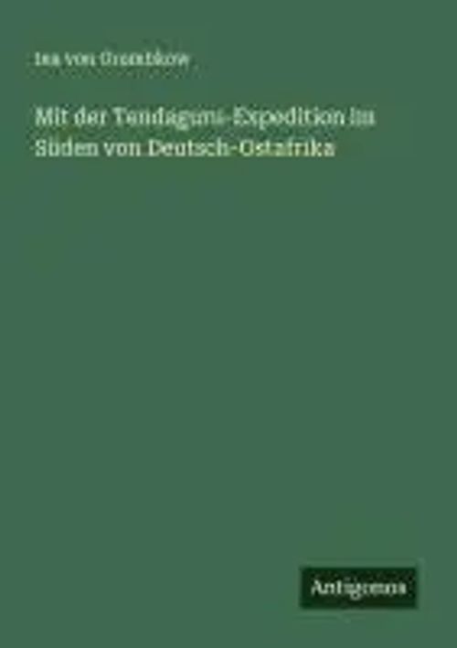 Mit der Tendaguru-Expedition im Süden von Deutsch-Ostafrika / Ina von Grumbkow / Taschenbuch / Deutsch / 2025 / Antigonos Verlag / EAN 9783563167793 - Grumbkow, Ina von