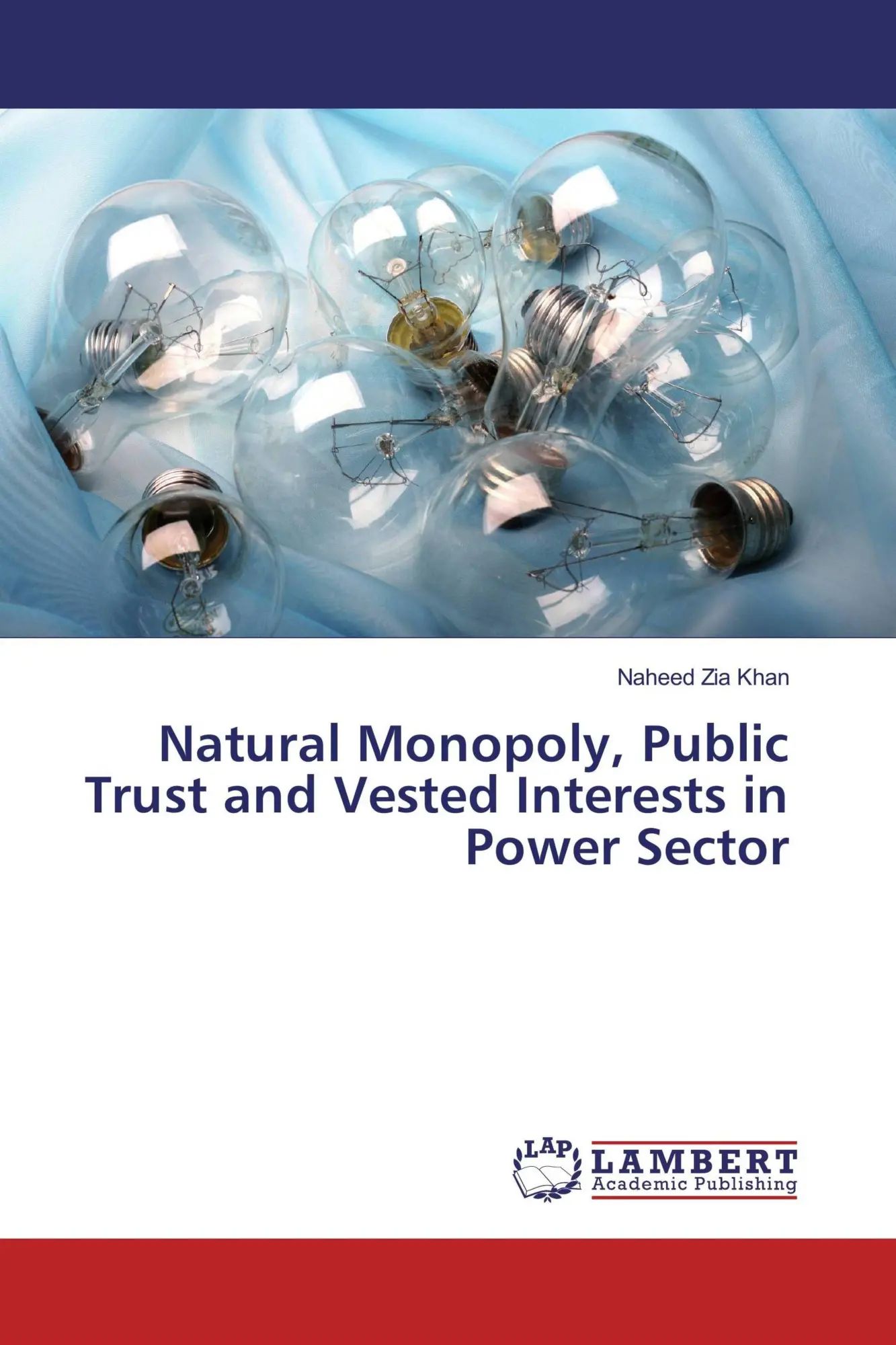 Natural Monopoly, Public Trust and Vested Interests in Power Sector / Naheed Zia Khan / Taschenbuch / 52 S. / Englisch / 2017 / LAP LAMBERT Academic Publishing / EAN 9783330002395 - Khan, Naheed Zia