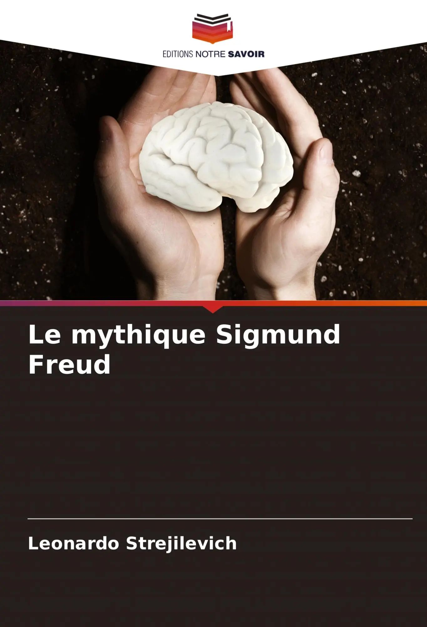 Le mythique Sigmund Freud / Leonardo Strejilevich / Taschenbuch / Französisch / 2023 / Editions Notre Savoir / EAN 9786206943495 - Strejilevich, Leonardo