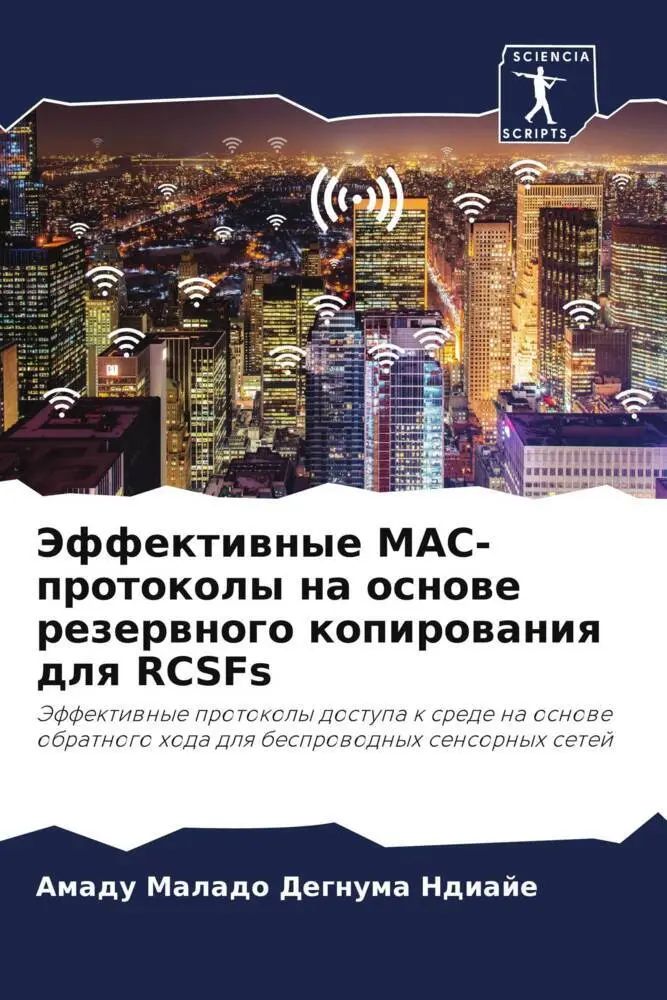 Jeffektiwnye MAC-protokoly na osnowe rezerwnogo kopirowaniq dlq RCSFs / Jeffektiwnye protokoly dostupa k srede na osnowe obratnogo hoda dlq besprowodnyh sensornyh setej / Ndiaje (u. a.) / Taschenbuch - Ndiaje, Amadu Malado Degnuma