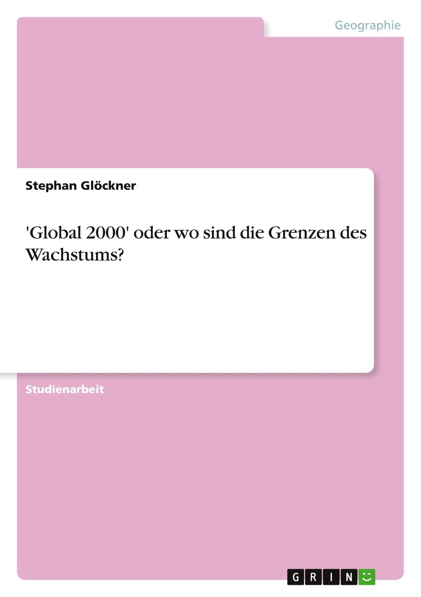Global 2000' oder wo sind die Grenzen des Wachstums? / Stephan Glöckner / Taschenbuch / 36 S. / Deutsch / 2010 / GRIN Verlag / EAN 9783640672196 - Glöckner, Stephan