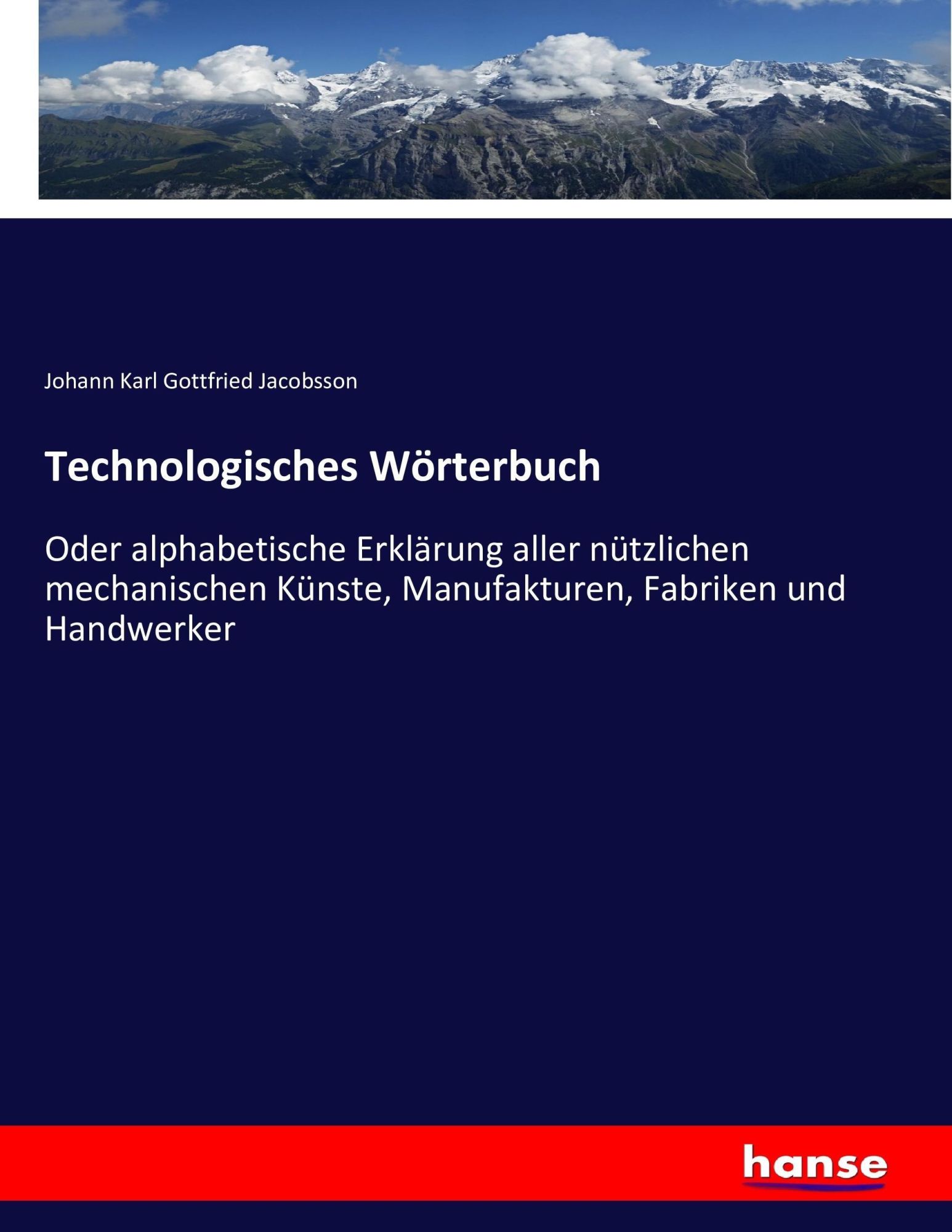Technologisches Wörterbuch / Oder alphabetische Erklärung aller nützlichen mechanischen Künste, Manufakturen, Fabriken und Handwerker / Johann Karl Gottfried Jacobsson / Taschenbuch / 780 S. / Deutsch - Jacobsson, Johann Karl Gottfried