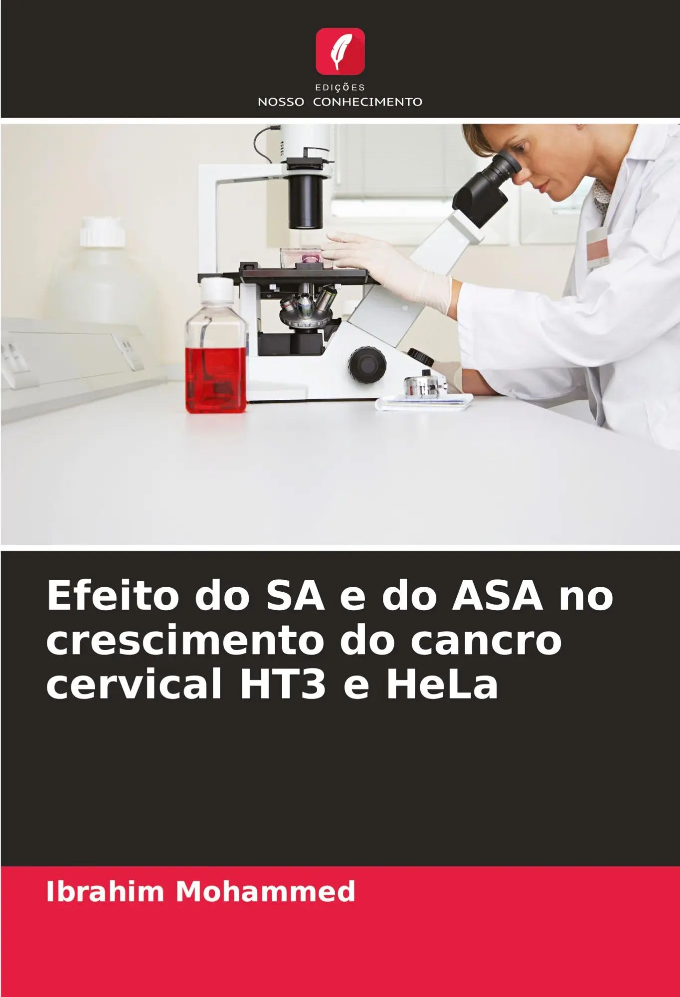 Efeito do SA e do ASA no crescimento do cancro cervical HT3 e HeLa / Ibrahim Mohammed / Taschenbuch / Portugiesisch / 2023 / Edições Nosso Conhecimento / EAN 9786206675396 - Mohammed, Ibrahim
