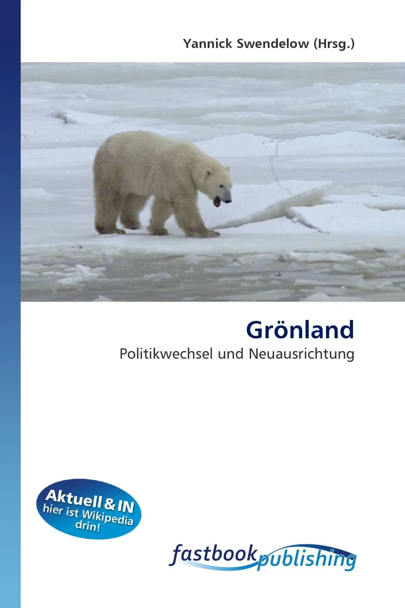 Grönland / Politikwechsel und Neuausrichtung / Yannick Swendelow / Taschenbuch / Deutsch / FastBook Publishing / EAN 9786130108397 - Swendelow, Yannick