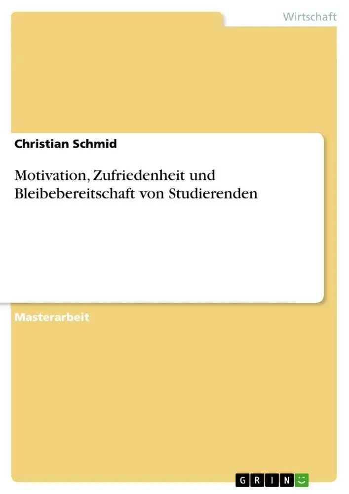 Motivation, Zufriedenheit und Bleibebereitschaft von Studierenden / Christian Schmid / Taschenbuch / 108 S. / Deutsch / 2010 / GRIN Verlag / EAN 9783640729098 - Schmid, Christian