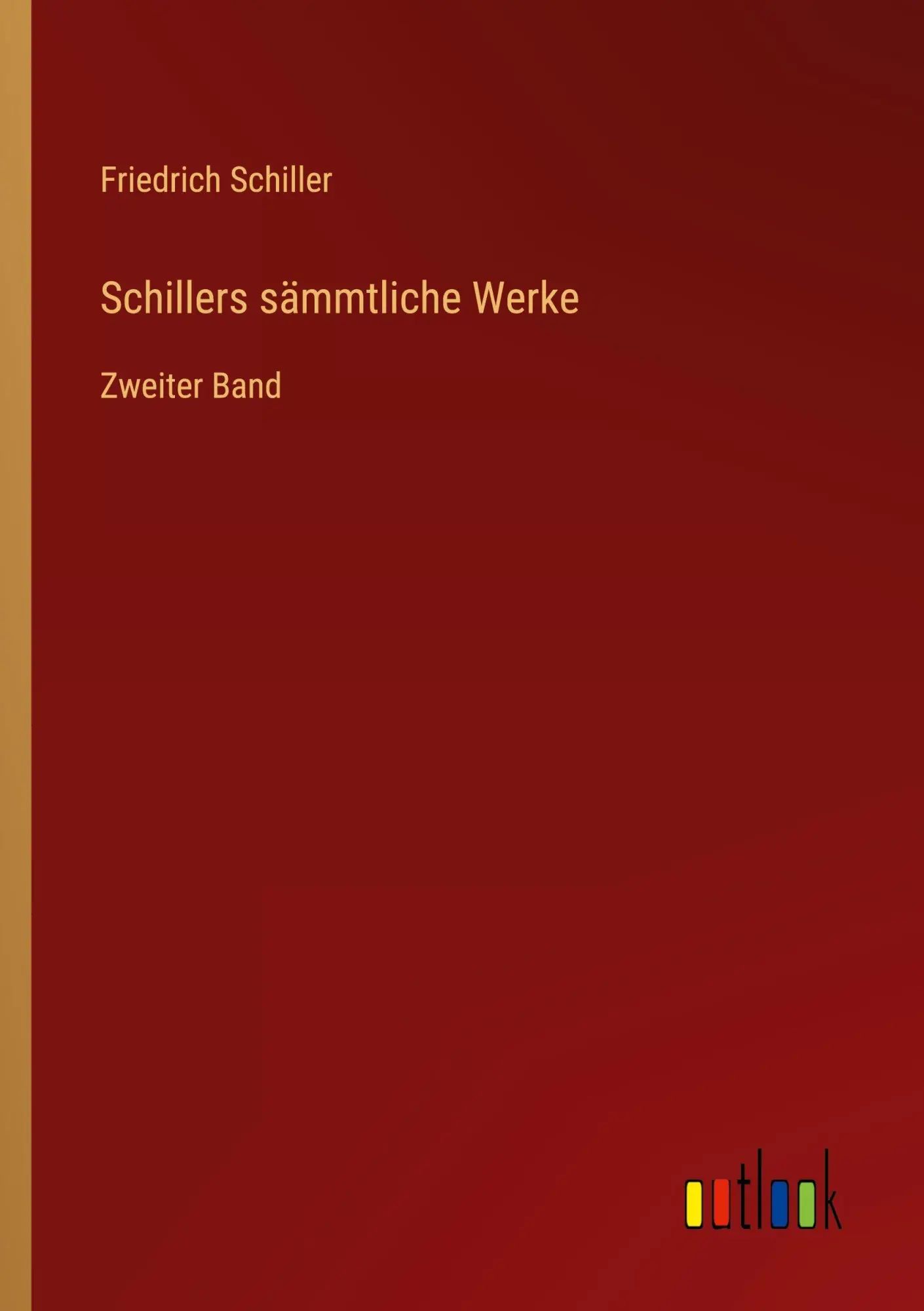 Schillers sämmtliche Werke / Zweiter Band / Friedrich Schiller / Taschenbuch / 420 S. / Deutsch / 2025 / Outlook Verlag / EAN 9783368396299 - Schiller, Friedrich