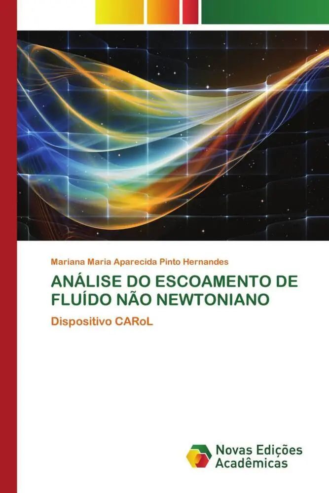 ANÁLISE DO ESCOAMENTO DE FLUÍDO NÃO NEWTONIANO / Dispositivo CARoL / Mariana Maria Aparecida Pinto Hernandes / Taschenbuch / Portugiesisch / 2023 / Novas Edições Acadêmicas / EAN 9786206757399 - Pinto Hernandes, Mariana Maria Aparecida
