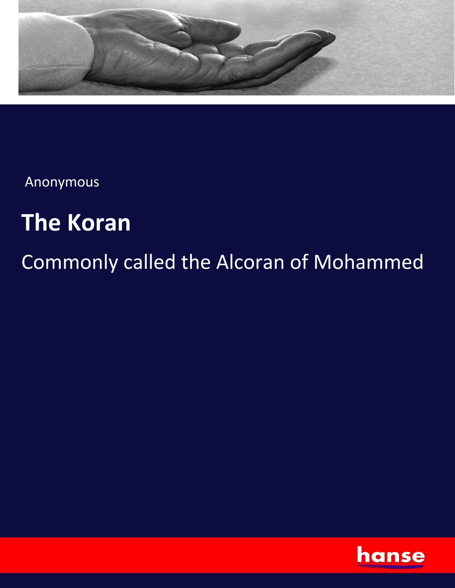 The Koran / Commonly called the Alcoran of Mohammed / Anonymous / Taschenbuch / Paperback / 676 S. / Englisch / 2019 / hansebooks / EAN 9783337719241 - Anonymous